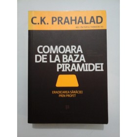 COMOARA  DE  LA  BAZA  PIRAMIDEI  Eradicarea  saraciei  prin  profit  -  C.K.  PRAHALAD 